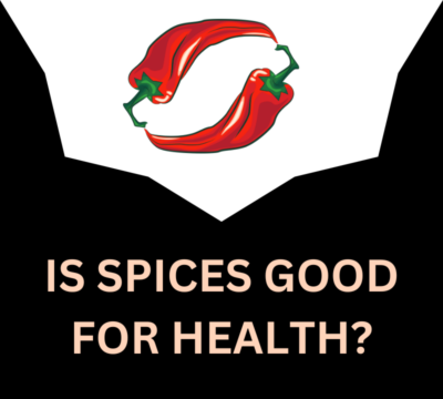 IS SPICES ARE GOOD FOR HEALTH