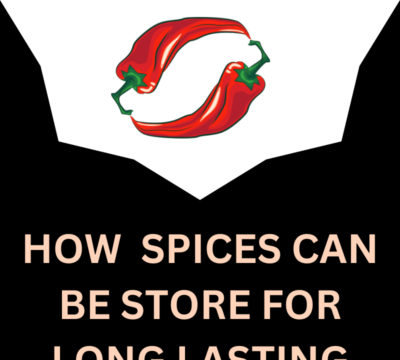 HOW SPICES CAN BE STORE FOR LONG LASTING