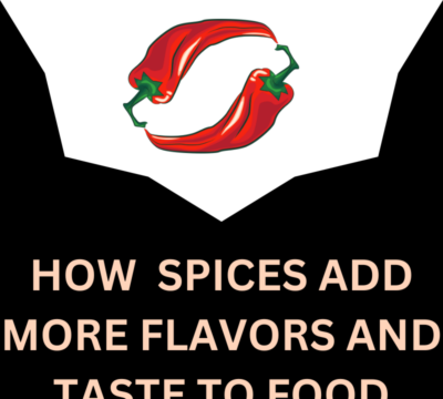 HOW SPICES ADD MORE FLAVORS AND TASTE TO FOOD